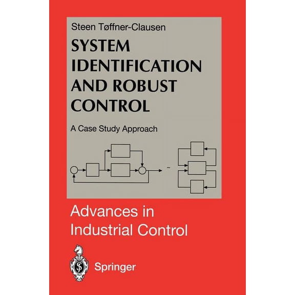 Advances in Industrial Control System Identification and Robust Control: A Case Study Approach, (Paperback)