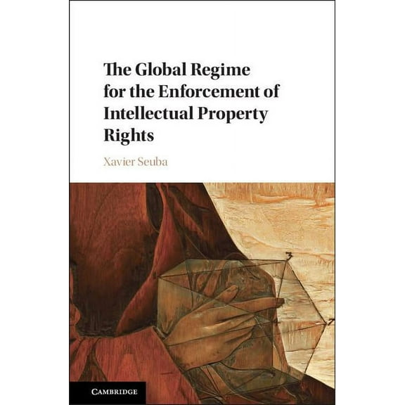 The Global Regime for the Enforcement of Intellectual Property Rights, (Hardcover)