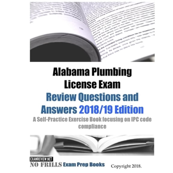 Pre-Owned Alabama Plumbing License Exam Review Questions and Answers: A Self-Practice Exercise Book focusing on IPC code compliance