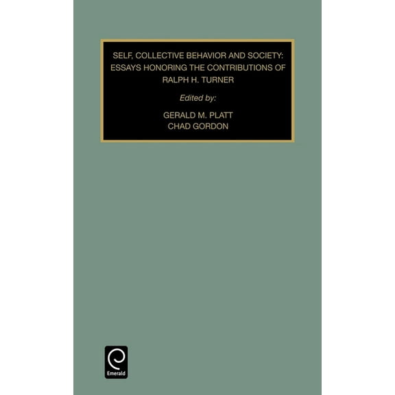 Contemporary Studies in Sociology Self, Collective Behavior, and Society: Essays Honoring the Contributions of Ralph H. Turner, Book 12, (Hardcover)