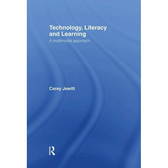 Technology, Literacy, Learning: A Multimodal Approach, (Hardcover)