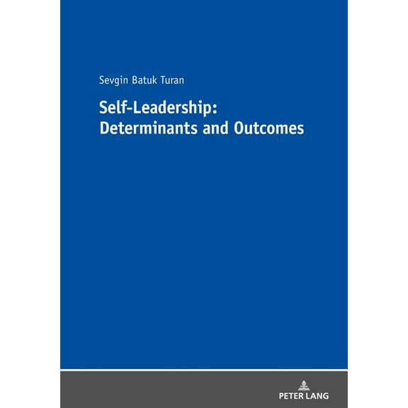 Self-Leadership: Determinants and Outcomes (Paperback)