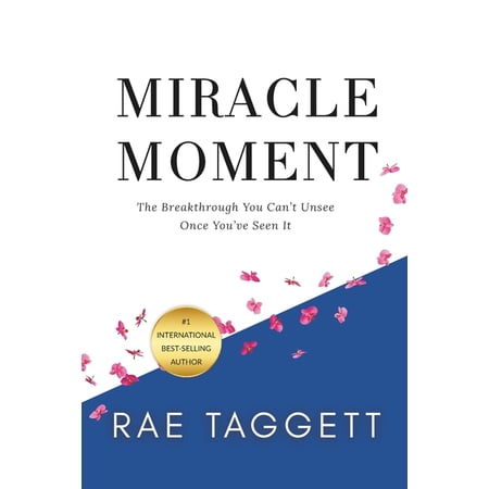 Miracle Moment Miracle Moment: The Breakthrough You Can t Unsee Once You ve Seen It (Paperback)