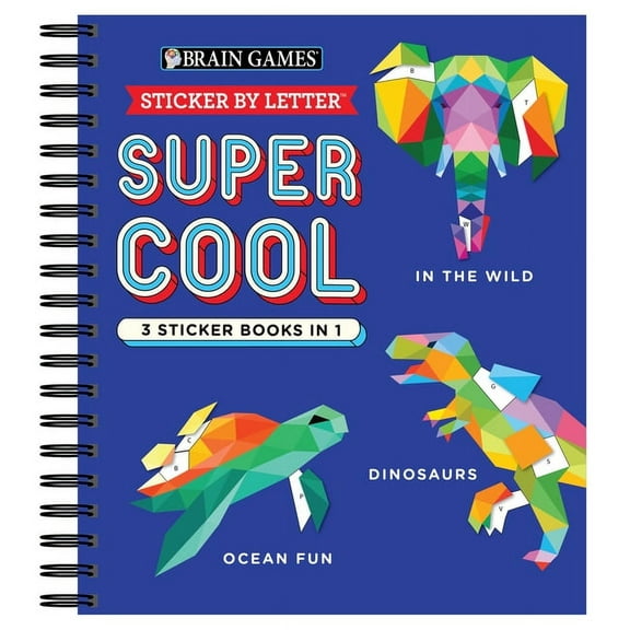 Brain Games - Sticker by Letter Brain Games - Sticker by Letter: Super Cool - 3 Sticker Books in 1 (30 Images to Sticker: In the Wild, Dinosaurs, Ocean , (Spiral-Bound)