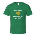 thumbnail image 6 of St. Patrick's Day Shirt - Who Needs Luck When They've Got Me - Unisex, 6 of 11