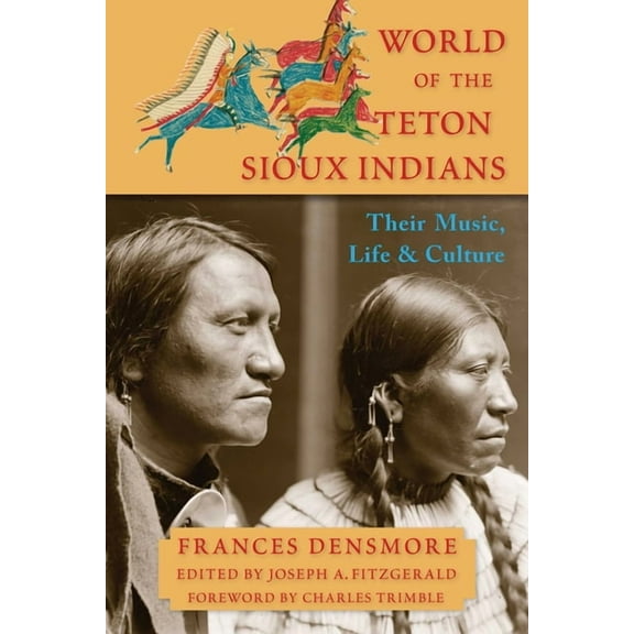 World of the Teton Sioux Indians: Their Music, Life, and Culture, (Paperback)