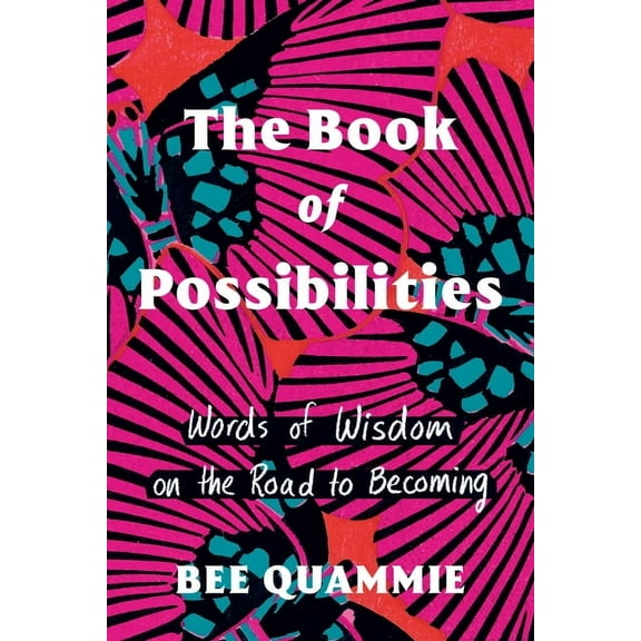 The Book of Possibilities: Words of Wisdom on the Road to Becoming, (Hardcover)