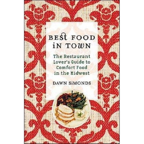 Pre-Owned Best Food In Town: The Restaurant Lover's Guide to Comfort Food in the Midwest (Paperback) 1578601460 9781578601462