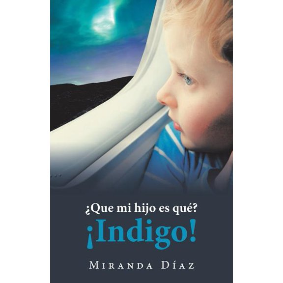 ¿Que Mi Hijo Es Qué? ¡Indigo!, (Paperback)
