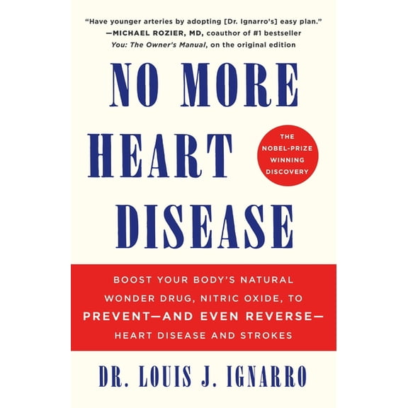 No More Heart Disease: Boost Your Body's Natural Wonder Drug, Nitric Oxide, to Prevent--And Even Reverse--Heart Disease , (Paperback)