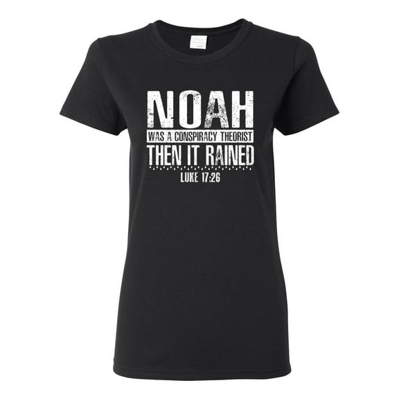 Wild Bobby Noah Was A Conspiracy Theorist Inspirational/Christian Women Graphic Tee, Black, Small
