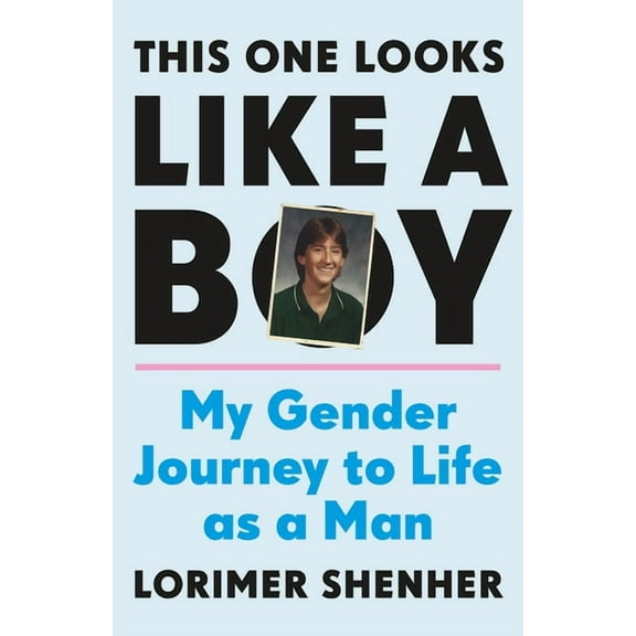 This One Looks Like a Boy: My Gender Journey to Life as a Man (Hardcover)