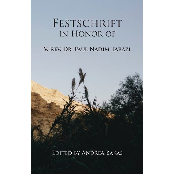 Festschrift in Honor of V. Rev. Dr. Paul Nadim Tarazi