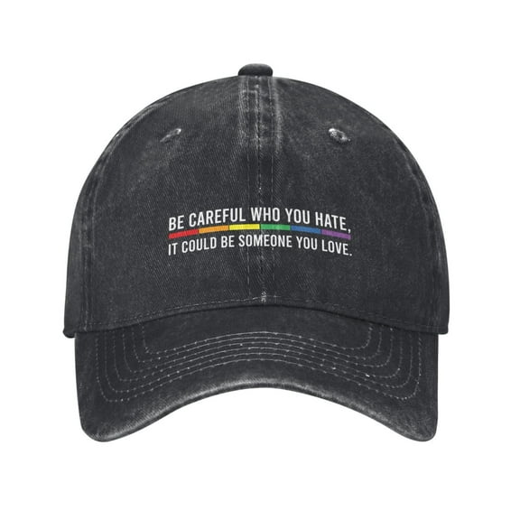 Be Careful Who You Hate It Could Be Someone You Love Baseball Cap Vintage Soft Washed Denim,Golf Dad Hat Adjustable Trucker Hats for Men Women Unisex Adult