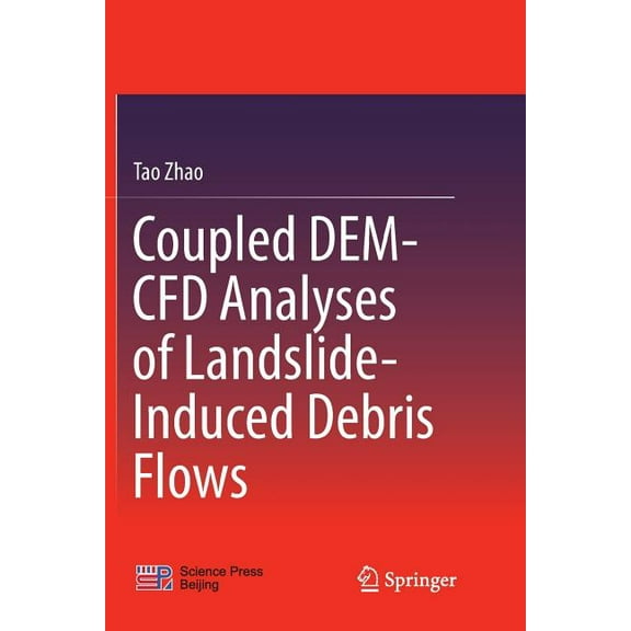 Springer Tracts in Civil Engineering Coupled Dem-Cfd Analyses of Landslide-Induced Debris Flows, (Paperback)