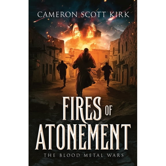 The Blood Metal Wars Fires of Atonement, Book 0, (Paperback)