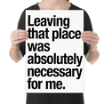 thumbnail image 2 of Leaving That Place Was Absolutely Necessary - Reflective Individuals - 13x19 Poster Print, 2 of 4