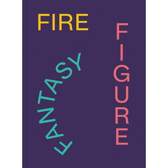 Fire Figure Fantasy: Selections from Ica Miami's Collection, (Hardcover)