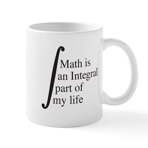 CafePress - Math Is An Integral Part Of My Life Mugs - 11 oz Ceramic Mug - Novelty Coffee Tea Cup