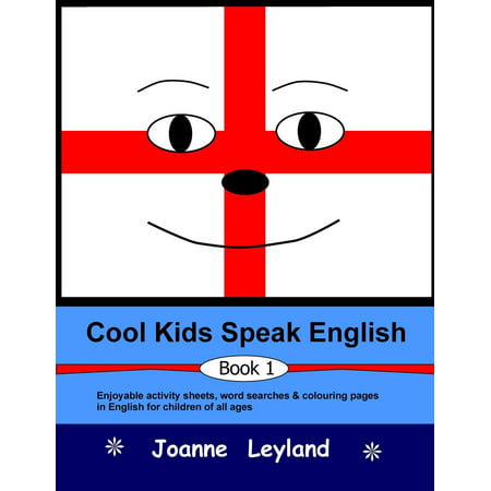 Cool Kids Speak English - Book 1 : Enjoyable activity sheets, word searches & colouring pages for children learning English as a foreign (The Best Way To Speak English Fluently)