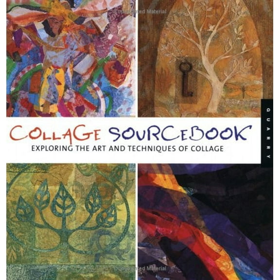 Collage Sourcebook: Exploring The Art And Techniques Of Collage