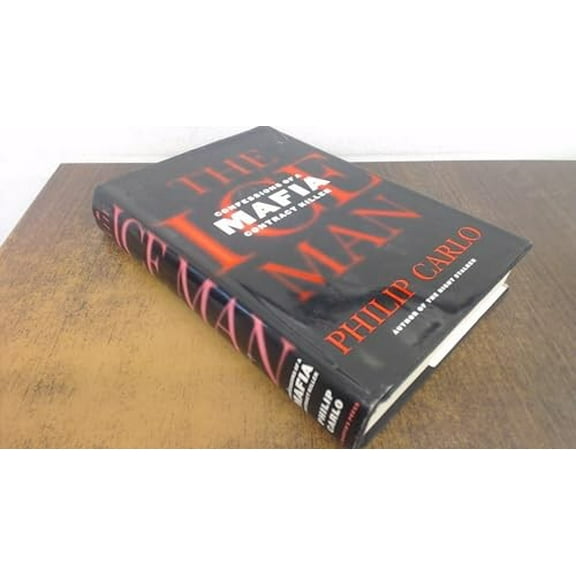 Pre-Owned The Ice Man: Confessions of a Mafia Contract Killer by Philip Carlo (Hardcover)