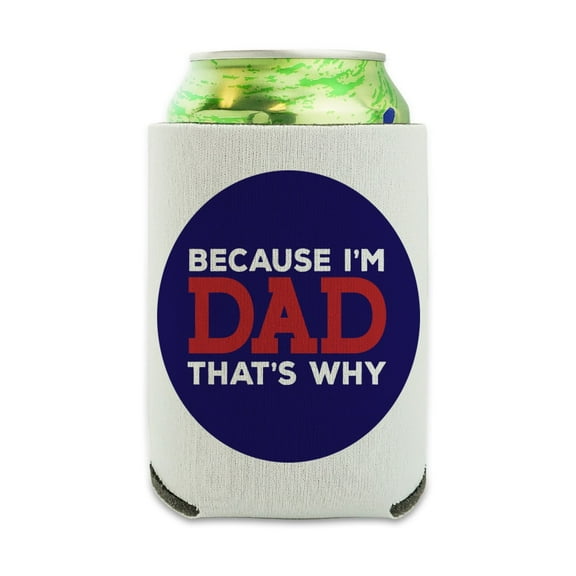 Because I'm Dad That's Why Funny Can Cooler - Drink Sleeve Hugger Collapsible Insulator - Beverage Insulated Holder