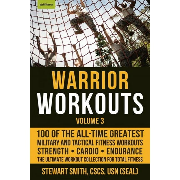 Warrior Workouts, Volume 3 : 100 of the All-Time Greatest Military and Tactical Fitness Workouts (Paperback)