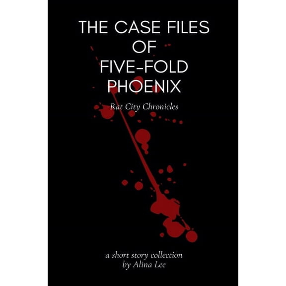 Rat City Chronicles The Case Files of Five-Fold Phoenix, Book 1, (Paperback)