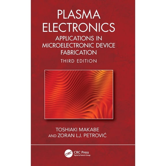 Plasma Electronics: Applications in Microelectronic Device Fabrication, (Hardcover)