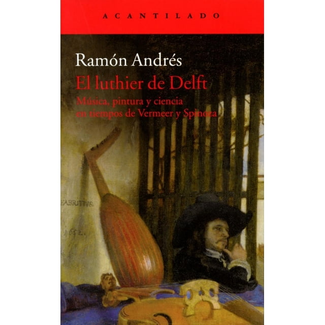Libro El Luthier De Delft Tapa Blanda, Autor Ramon Andres, Editorial El Acantilado