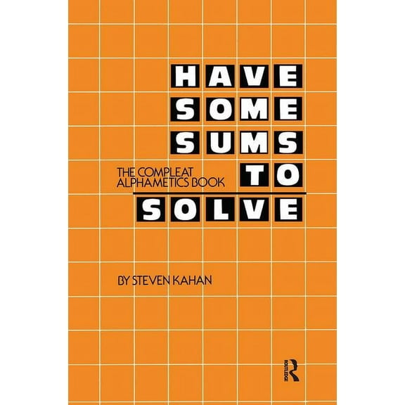 Have Some Sums to Solve: The Compleat Alphametics Book, (Paperback)