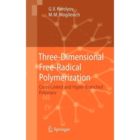 Three-Dimensional Free-Radical Polymerization: Cross-Linked and Hyper-Branched Polymers, (Hardcover)