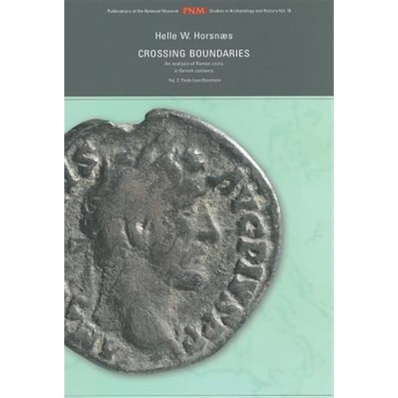 Pre-Owned Publications from the National Museum Studies in Archaeology & History: Crossing boundaries : An analysis of Roman coins in Danish contexts. Vol. 2: Finds from Bornholm (Series #18) (Hardcover)