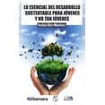 thumbnail image 1 of LO ESENCIAL DEL DESARROLLO SUSTENTABLE PARA JOVENES Y NO TAN JOVENES DISTRIBUCIONES FONTAMARA EVELYN DIEZ-MARTINEZ, 1 of 2