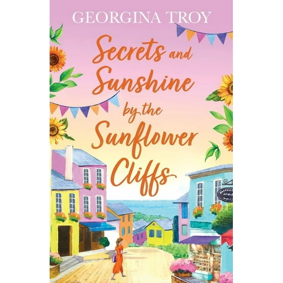 Secrets and Sunshine by the Sunflower Cliffs, (Paperback)