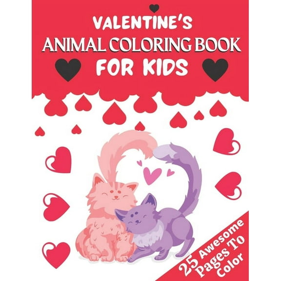 Valentine's Animal Coloring Book for Kids: A Very Cute Coloring Book for kids Little Girls and Boys with Valentine Day Animal. Features birds panda cat flamingo and more. 25 pages of Fun! Suitable for