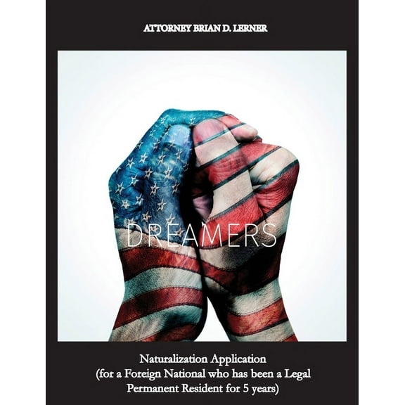 Naturalization Application (for a Foreign National who has been a Legal Permanent Resident for 5 years): Becoming a U.S., (Paperback)