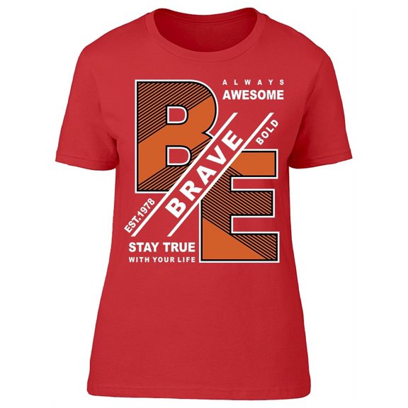 Always Awesome, Be Brave T-Shirt Women -Image by Shutterstock, Female Small