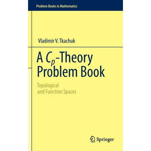 Problem Books in Mathematics A Cp-Theory Problem Book: Topological and Function Spaces, (Hardcover)