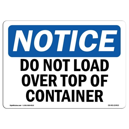 OSHA Notice Sign - NOTICE Do Not Load Over Top Of Container | Choose from: Aluminum, Rigid Plastic or Vinyl Label Decal | Protect Your Business, Construction Site |  Made in the