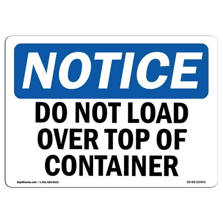 12 Inch Top Loading - OSHA Notice Sign - NOTICE Do Not Load Over Top Of Container | Choose from: Aluminum, Rigid Plastic or Vinyl Label Decal | Protect Your Business, Work Site, Warehouse & Shop Area | Made in the USA