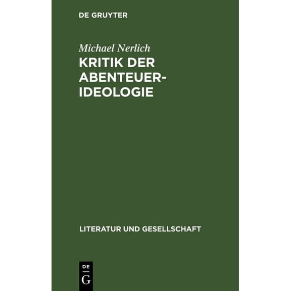 Literatur Und Gesellschaft Michael Nerlich: Kritik Der Abenteuer-Ideologie. Teil 2, (Hardcover)