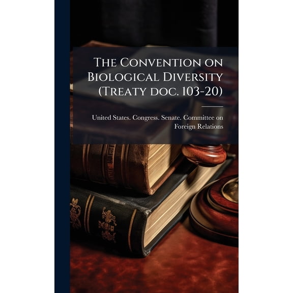 The Convention on Biological Diversity (Treaty doc. 103-20), (Hardcover)