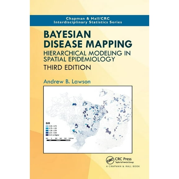 Chapman & Hall/CRC Interdisciplinary Sta Bayesian Disease Mapping: Hierarchical Modeling in Spatial Epidemiology, Third Edition, (Paperback)