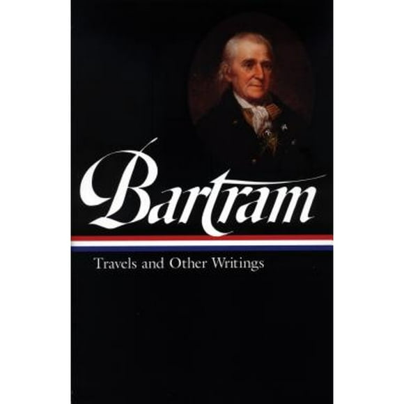 Pre-Owned William Bartram: Travels & Other Writings (Loa #84) (Hardcover 9781883011116) by William Bartram, Thomas P Slaughter