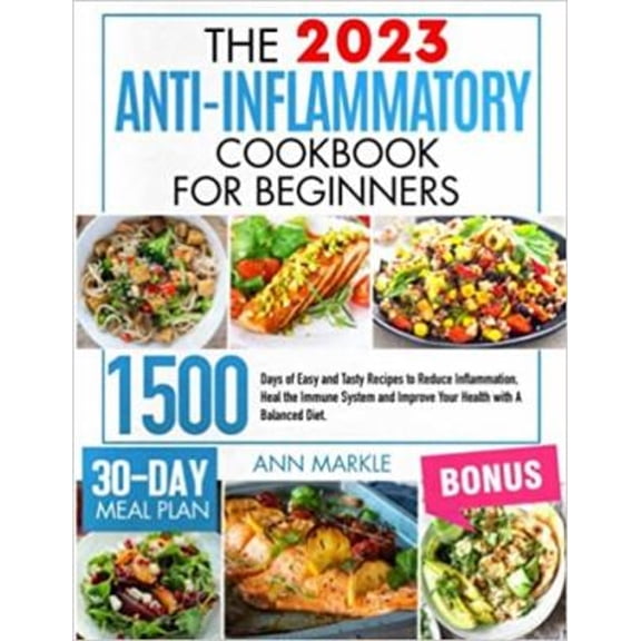 Pre-Owned Anti-Inflammatory Cookbook for Beginners : 1500 Days of Easy and Tasty Recipes to Reduce Inflammation, Heal the Immune System and Improve Your Health with a Balanced Die (Paperback) 97983...