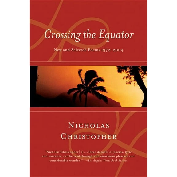 Crossing the Equator: New and Selected Poems 1972-2004, (Paperback)
