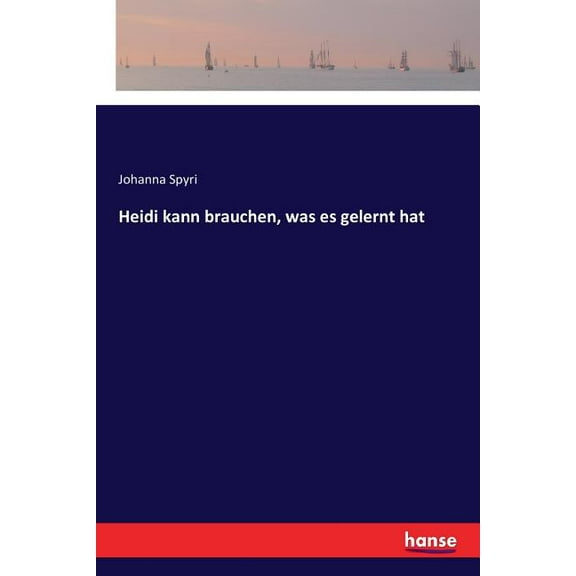 Heidi kann brauchen, was es gelernt hat, (Paperback)