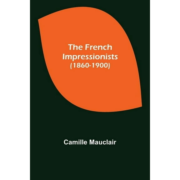 The French Impressionists (1860-1900), (Paperback)